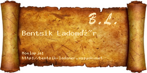 Bentsik Ladomér névjegykártya